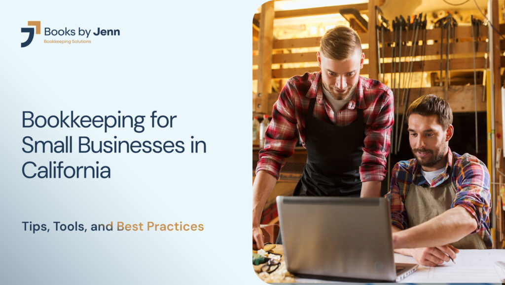 Bookkeeping for Small Businesses in California: Tips, Tools, and Best Practices